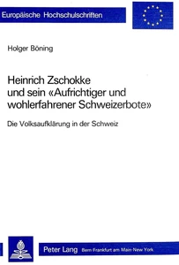 Titel: Heinrich Zschokke und sein «Aufrichtiger und wohlerfahrener Schweizerbote»