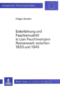 Title: Exilerfahrung und Faschismusbild in Lion Feuchtwangers Romanwerk zwischen 1933 und 1945