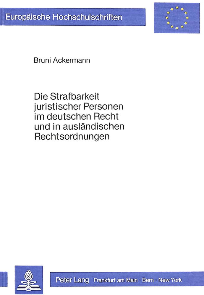 Titel: Die Strafbarkeit juristischer Personen im deutschen Recht und in ausländischen Rechtsordnungen