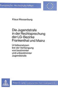 Titel: Die Jugendstrafe in der Rechtsprechung der LG-Bezirke Frankenthal und Mainz
