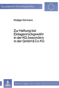 Title: Zur Haftung bei Einlagenrückgewähr in der KG, besonders in der GmbH & Co. KG