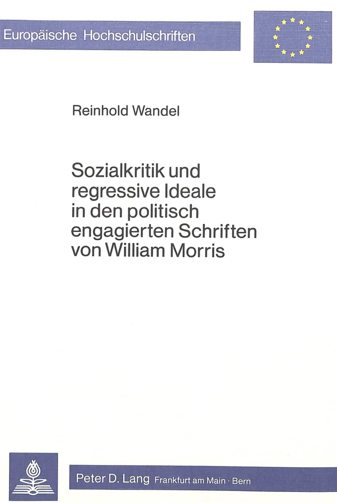 Titel: Sozialkritik und regressive Ideale in den politisch engagierten Schriften von William Morris