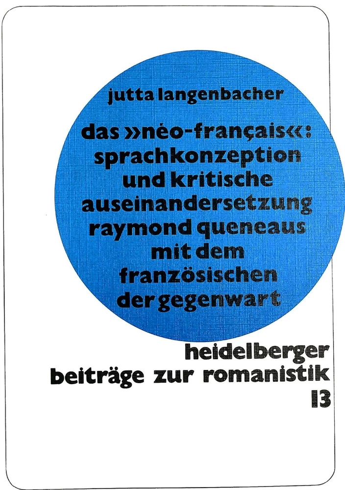 Titel: Das Neo-français: Sprachkonzeption und kritische Auseinandersetzung Raymond Queneaus mit dem Französischen der Gegenwart