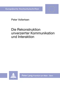 Titel: Die Rekonstruktion unverzerrter Kommunikation und Interaktion