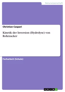 Title: Kinetik der Inversion (Hydrolyse) von Rohrzucker