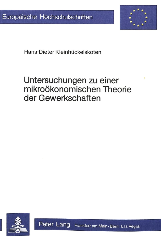Titel: Untersuchungen zu einer mikroökonomischen Theorie der Gewerkschaften