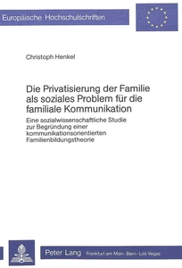 Title: Die Privatisierung der Familie als soziales Problem für die familiale Kommunikation