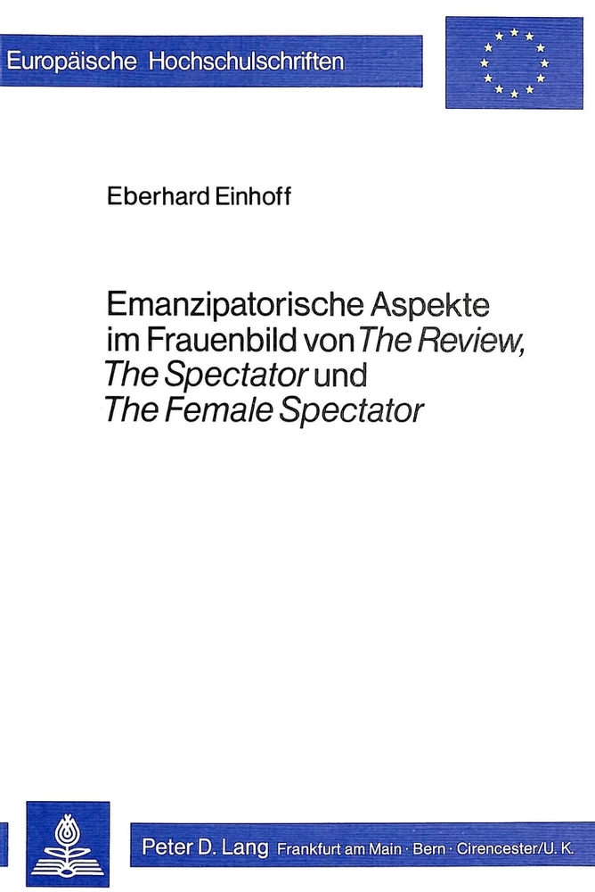 Titel: Emanzipatorische Aspekte im Frauenbild von «The Review», «The Spectator» und «The Female Spectator»