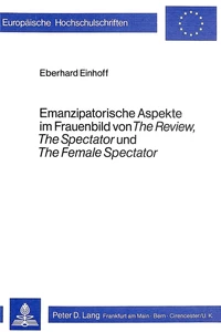 Title: Emanzipatorische Aspekte im Frauenbild von «The Review», «The Spectator» und «The Female Spectator»
