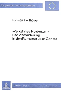 Title: «Verkehrtes Heldentum» und Absonderung in den Romanen Jean Genets