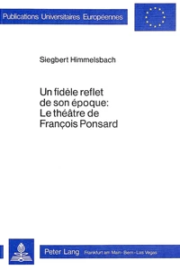 Titre: Un fidèle reflet de son époque: le théâtre de François Ponsard