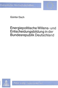 Titel: Energiepolitische Willens- und Entscheidungsbildung in der Bundesrepublik Deutschland