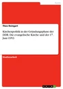 Title: Kirchenpolitik in der Gründungsphase der DDR. Die evangelische Kirche und der 17. Juni 1953