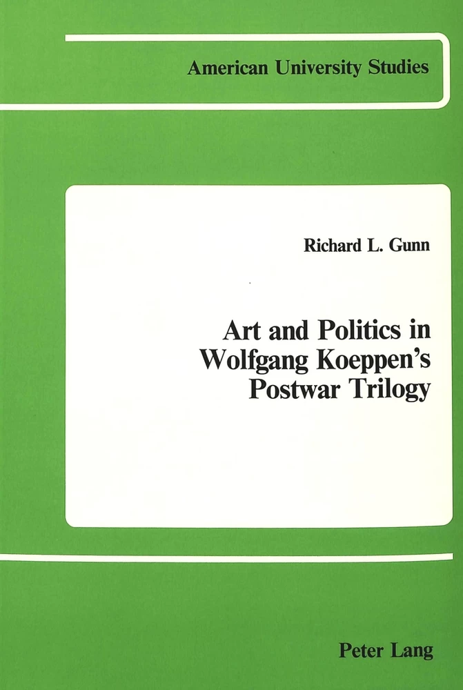 Title: Art and Politics in Wolfgang Koeppen's Postwar Trilogy