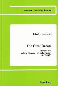 Title: The Great Debate: «Bolshevism» and the Literary Left in Germany, 1917-1930
