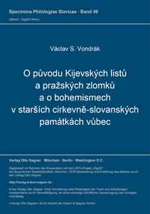 Title: O původu Kijevských listů a pražských zlomků a o bohemismech v starších cirkevně-slovanských památkách vůbec