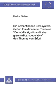 Title: Die semantischen und syntaktischen Funktionen im Tractatus «De modis significandi sive grammatica speculativa» des Thomas von Erfurt
