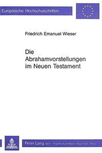Titel: Die Abrahamvorstellungen im Neuen Testament