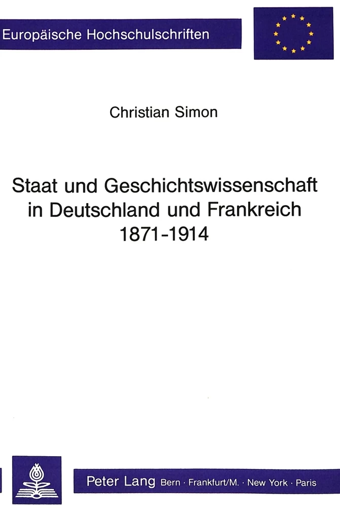 Titel: Staat und Geschichtswissenschaft in Deutschland und Frankreich 1871 - 1914