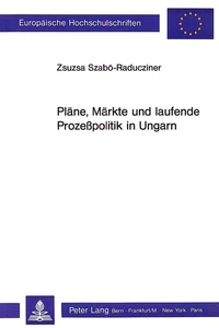 Titel: Pläne, Märkte und laufende Prozesspolitik in Ungarn