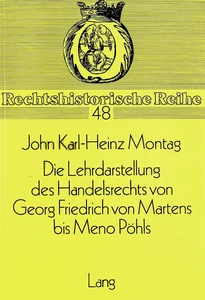 Title: Die Lehrdarstellung des Handelsrechts von Georg Friedrich von Martens bis Meno Pöhls