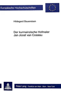 Title: Der kurmainzische Hofmaler Jan Joost van Cossiau
