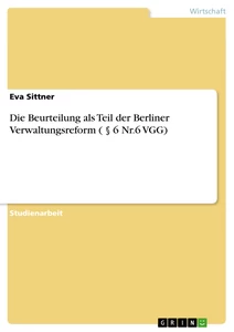 Título: Die Beurteilung als Teil der Berliner Verwaltungsreform ( § 6 Nr.6 VGG)