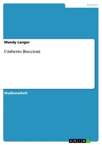 Titre: Umberto Boccioni und der Futurismus