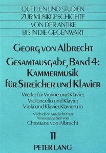 Title: Georg von Albrecht- Gesamtausgabe, Band 4: Kammermusik für Streicher und Klavier