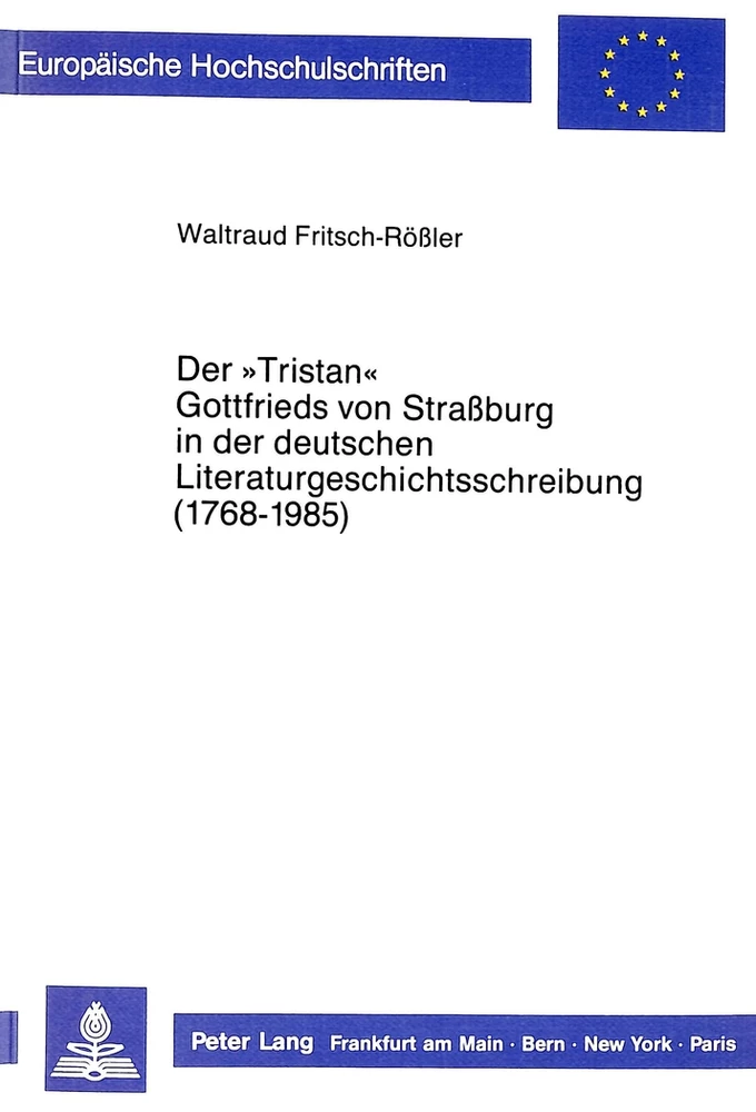 Titel: Der «Tristan» Gottfrieds von Straßburg in der deutschen Literaturgeschichtsschreibung (1768-1985)
