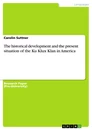 Titel: The historical development and the present situation of the Ku Klux Klan in America
