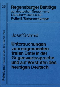 Titel: Untersuchungen zum sogenannten freien Dativ in der Gegenwartssprache und auf Vorstufen des heutigen Deutsch
