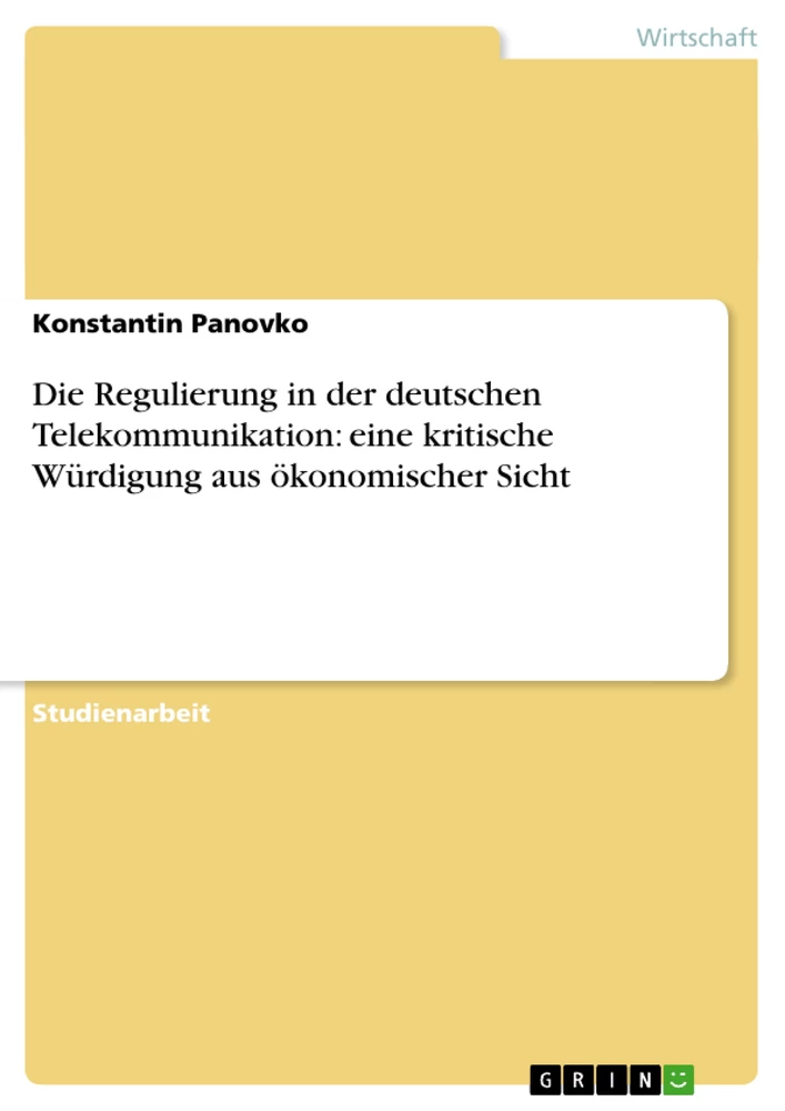 Titel: Die Regulierung in der deutschen Telekommunikation: eine kritische Würdigung aus ökonomischer Sicht