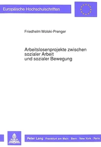 Title: Arbeitslosenprojekte zwischen sozialer Arbeit und sozialer Bewegung