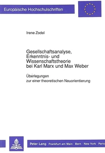 Title: Gesellschaftsanalyse, Erkenntnis- und Wissenschaftstheorie bei Karl Marx und Max Weber