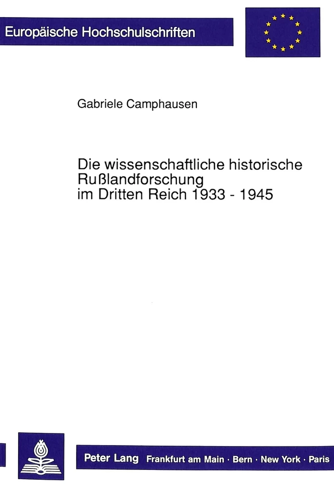 Titel: Die wissenschaftliche historische Rußlandforschung im Dritten Reich 1933 - 1945