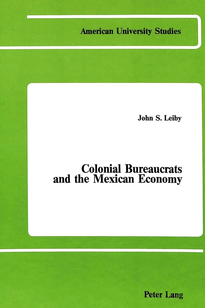 Title: Colonial Bureaucrats and the Mexican Economy