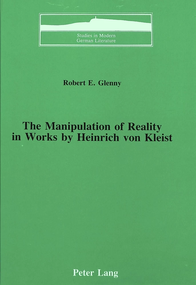 Title: The Manipulation of Reality in Works by Heinrich von Kleist