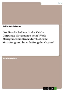 Titel: Das Gesellschaftsrecht des VVaG - Corporate Governance beim VVaG: Managementkontrolle durch oberste Vertretung und Innenhaftung der Organe?