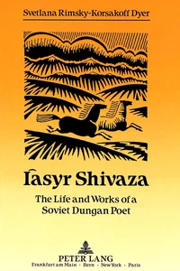 Title: Iàsyr Shivaza: The Life and Works of a Soviet Dungan Poet