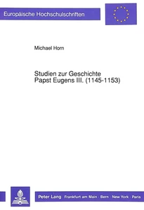 Title: Studien zur Geschichte Papst Eugens III. (1145-1153)