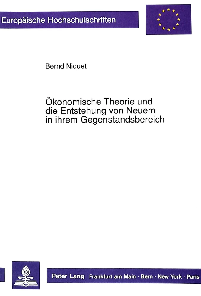 Titel: Ökonomische Theorie und die Entstehung von Neuem in ihrem Gegenstandsbereich