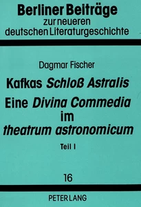 Title: Kafkas «Schloß Astralis». Eine «Divina Commedia» im «theatrum astronomicum»