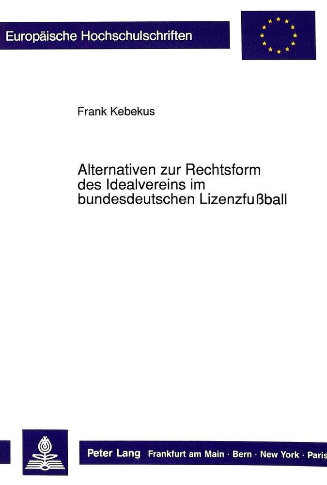 Titel: Alternativen zur Rechtsform des Idealvereins im bundesdeutschen Lizenzfußball