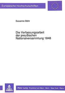 Titel: Die Verfassungsarbeit der preußischen Nationalversammlung 1848