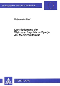 Titel: Der Niedergang der Weimarer Republik im Spiegel der Memoirenliteratur