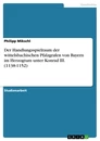 Titel: Der Handlungsspielraum der wittelsbachischen Pfalzgrafen von Bayern im Herzogtum unter Konrad III. (1138-1152)