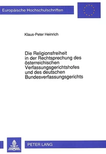 Titel: Die Religionsfreiheit in der Rechtsprechung des österreichischen Verfassungsgerichtshofes und des deutschen Bundesverfassungsgerichts