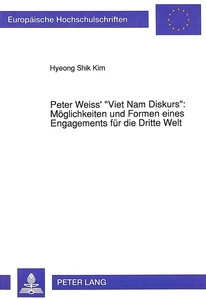 Titel: Peter Weiss' «Viet Nam Diskurs»: Möglichkeiten und Formen eines Engagements für die Dritte Welt