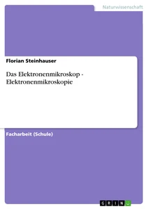 Titre: Das Elektronenmikroskop - Elektronenmikroskopie